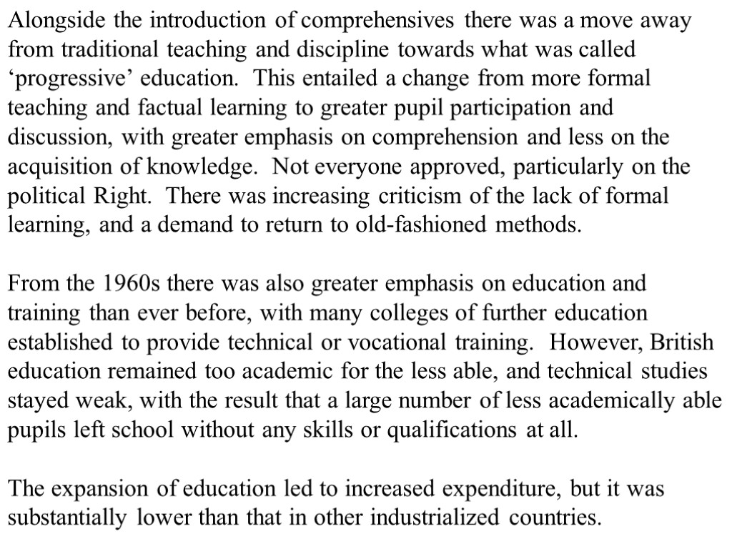 Alongside the introduction of comprehensives there was a move away from traditional teaching and